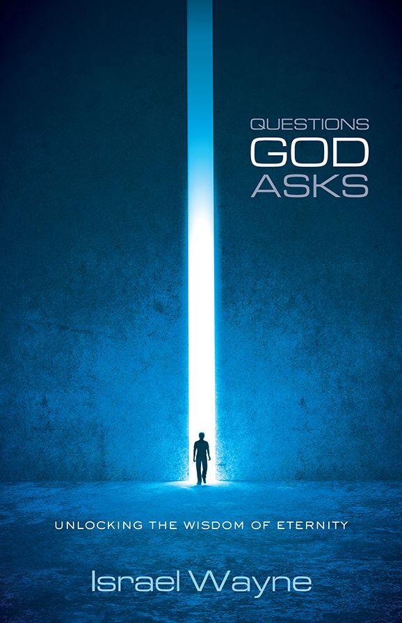 Questions God Ask: Unlocking the Wisdom of Eternity