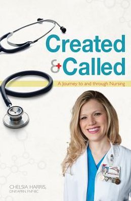 Created & Called: A Journey to and Through Nursing