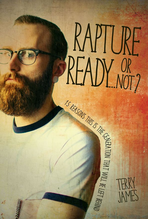 Rapture Ready.or Not? : 15 Reasons This Is the Generation That Will Be Left Behind