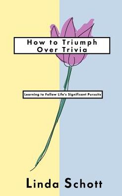 How to Triumph over Trivia
