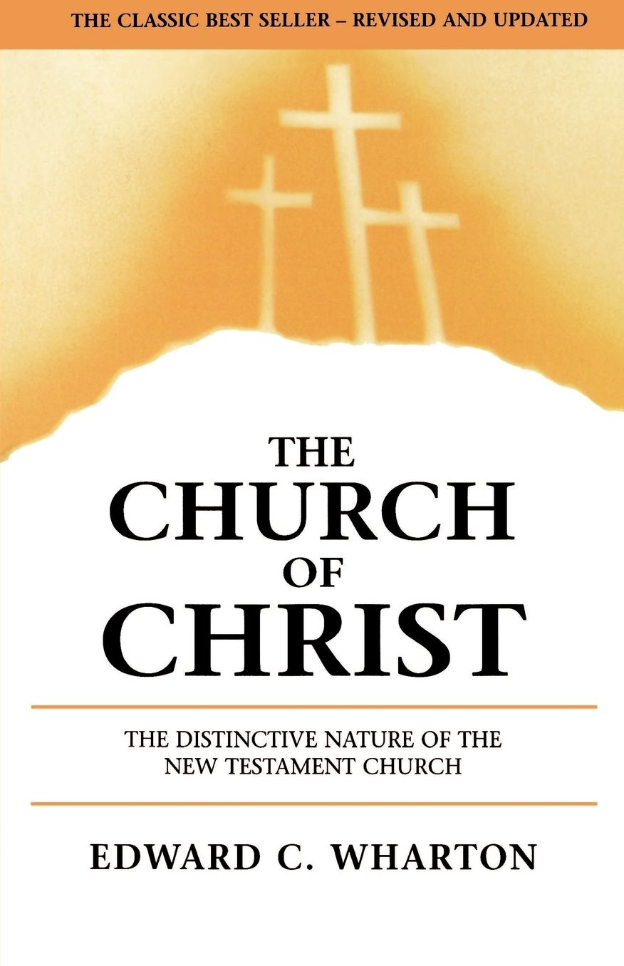 Church of Christ: The Distinctive Nature of the New Testament Church