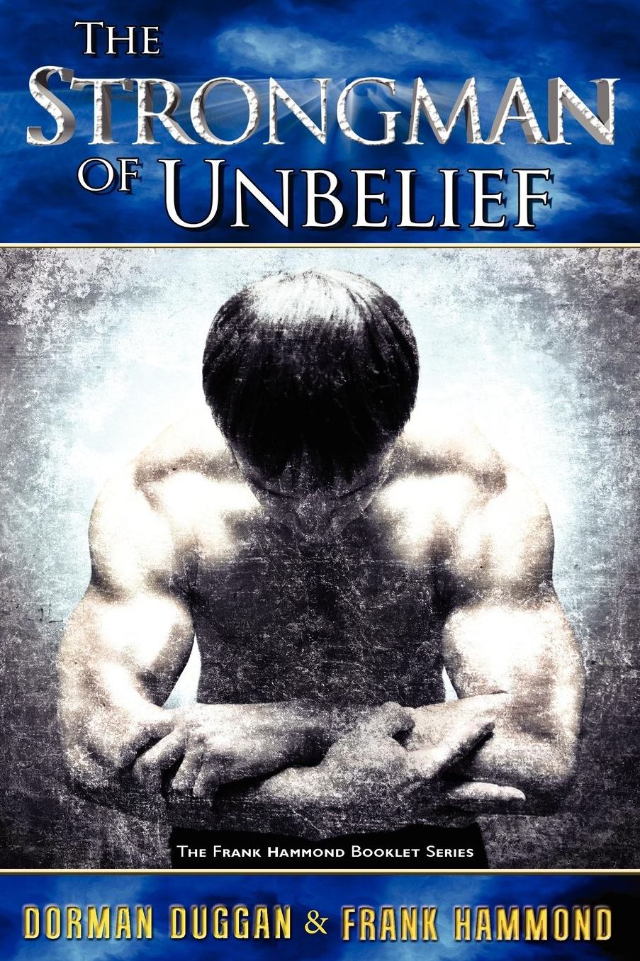 Strongman of Unbelief: Whose Report Will You Believe