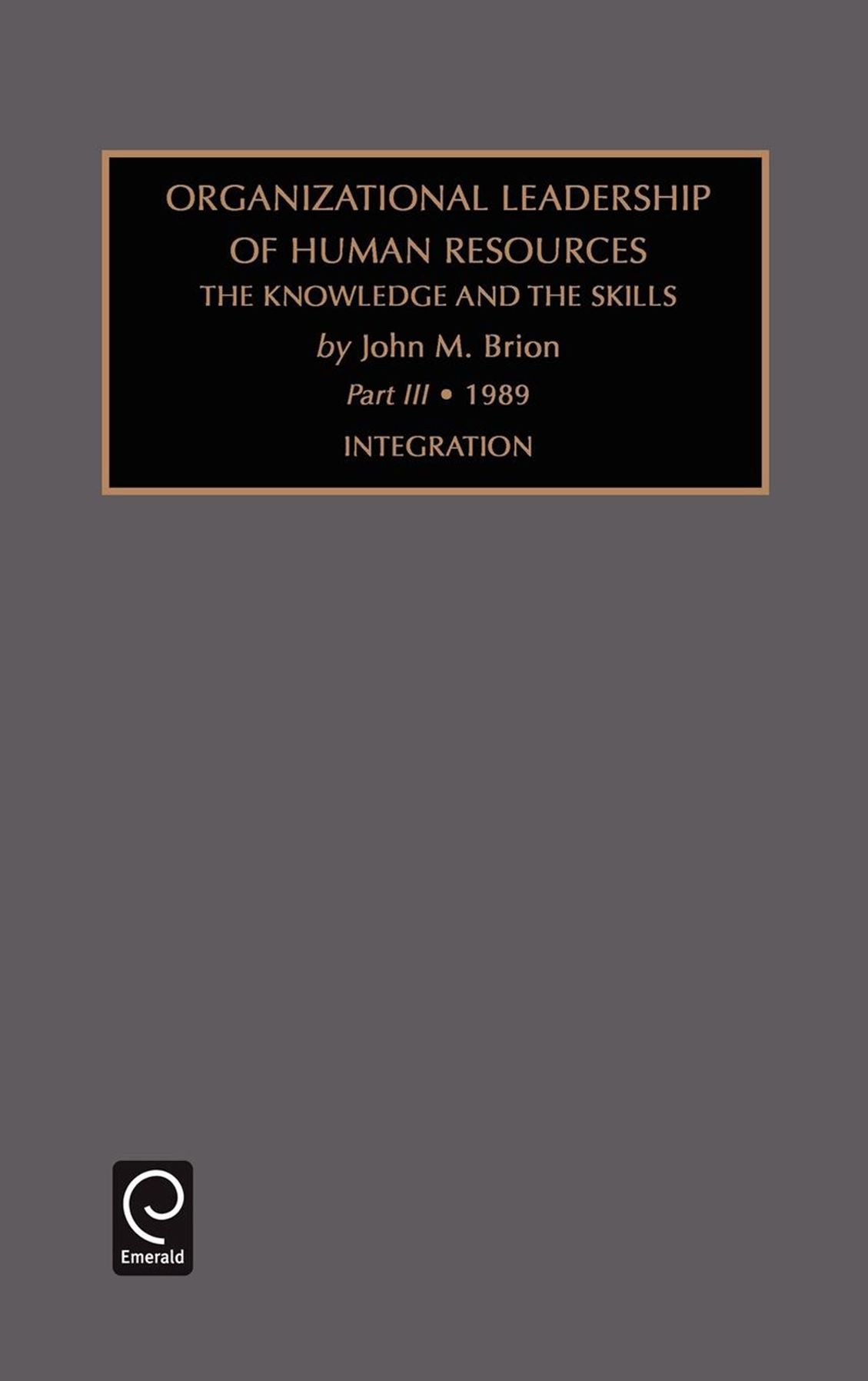 INTEGRATION (ORGANIZATIONAL LEADERSHIP OF HUMAN RESOURCES: