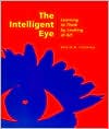 The Intelligent Eye: Learning to Think by Looking at Art: Learning to Think by Looking at Art