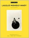 Leszlo Moholy-Nagy: Photographs from the J. Paul Getty Museum