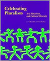 Celebrating Pluralism: Art, Education, and Cultural Diversity