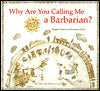 Why Are You Calling Me Barbarian?