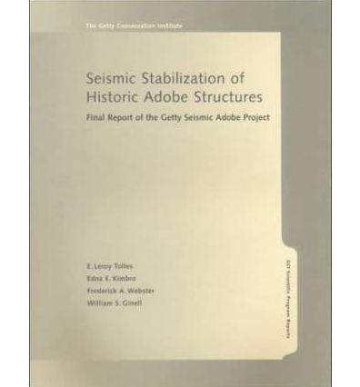 Seismic Stabilization of Historic Adobe Structures: Final Report of the Getty Adobe Project