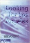 Looking for Los Angeles: Architecture, Film, Photography, and the Urban Landscape