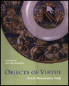 Objects of Virtue: Art in Renaissance Italy
