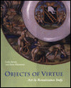 Objects of Virtue: Art in Renaissance Italy