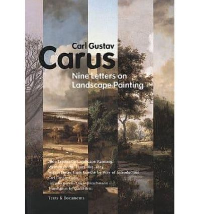 Nine Letters on Landscape Painting: Written in the Years, 1815-1824, with a Letter from Goethe by Way of Introduction