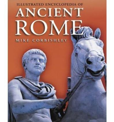 Illustrated Encyclopedia of Ancient Rome