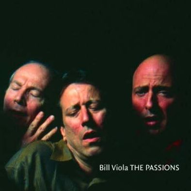 Bill Viola: The Passions