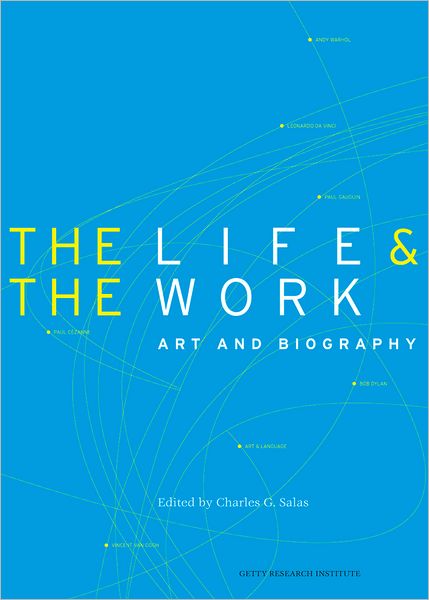 Life and the Work: Art and Biography