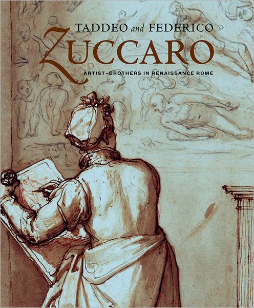 Taddeo and Federico Zuccaro: Artist Brothers in Renaissance Rome