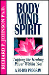 Body Mind Spirit: Tapping the Healing Power Within You