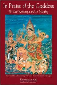 In Praise of the Goddess: The Devimahatmya and It's Meaning