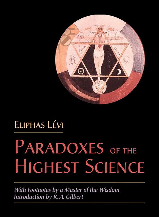 Paradoxes of the Highest Science: With Footnotes by a Master of Wisdom