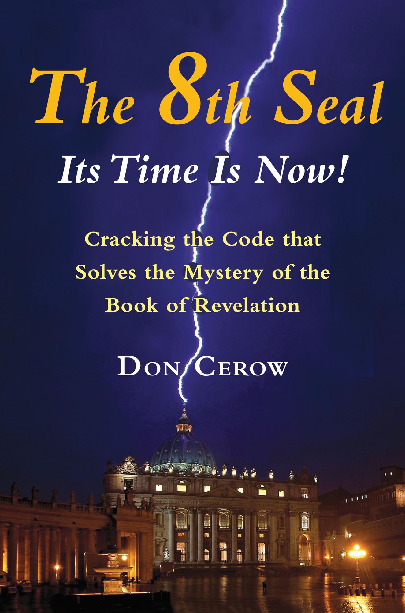 The 8th Seal-Its Time is Now!: Cracking the Code that Solves the Mystery of the Book Revelation