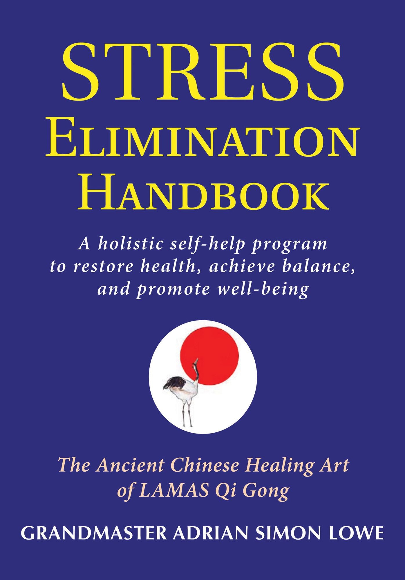 Stress Elimination Handbook: A Holistic Self-Help Program to Restore Health