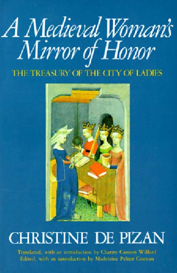 A Medieval Woman's Mirror of Honor: The Treasury of the City of Ladies