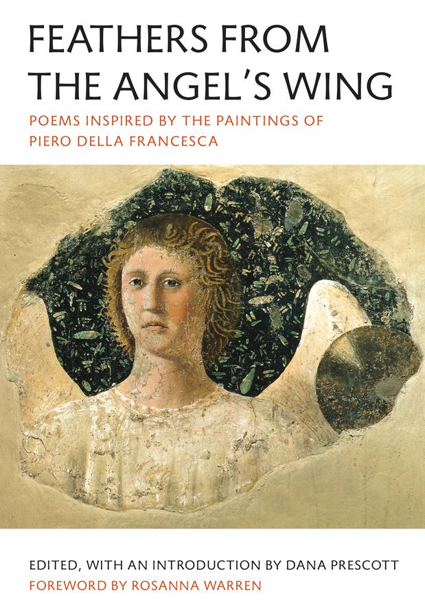 Feathers from the Angel's Wing: Poems Inspired by the Paintings of Piero della Francesca