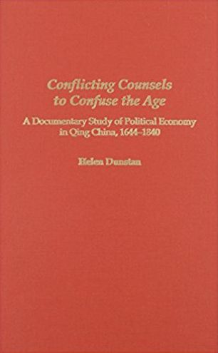 Conflicting Counsels to Confuse the Age: A Documentary Study of Political Economy in Qing China, 1644-1840
