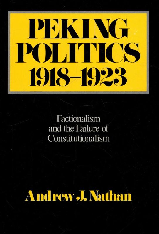 Peking Politics 1918-1923: Factionalism and the Failure of Constitutionalism
