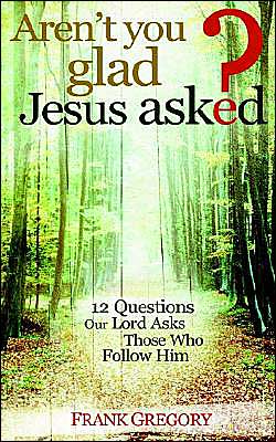 Aren't You Glad Jesus Asked?
