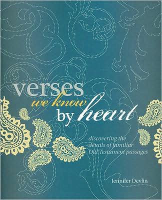 Verses We Know by Heart: Discovering the Details of Familiar Old Testament Passages