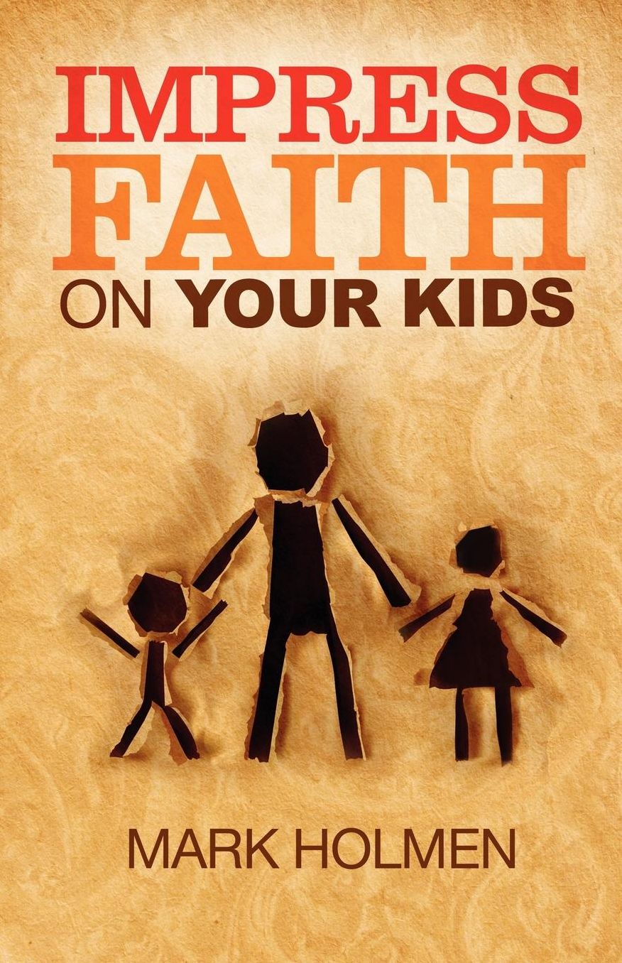 Impress Faith on Your Kids