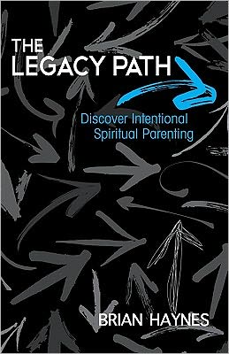 The Legacy Path: Discover Intentional Spiritual Parenting