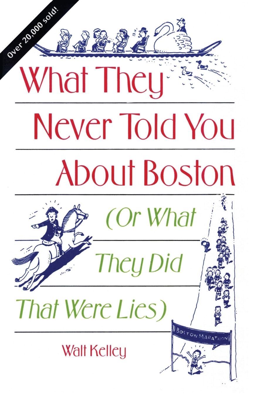 What They Never Told You about Boston: (Or What They Did That Were Lies)