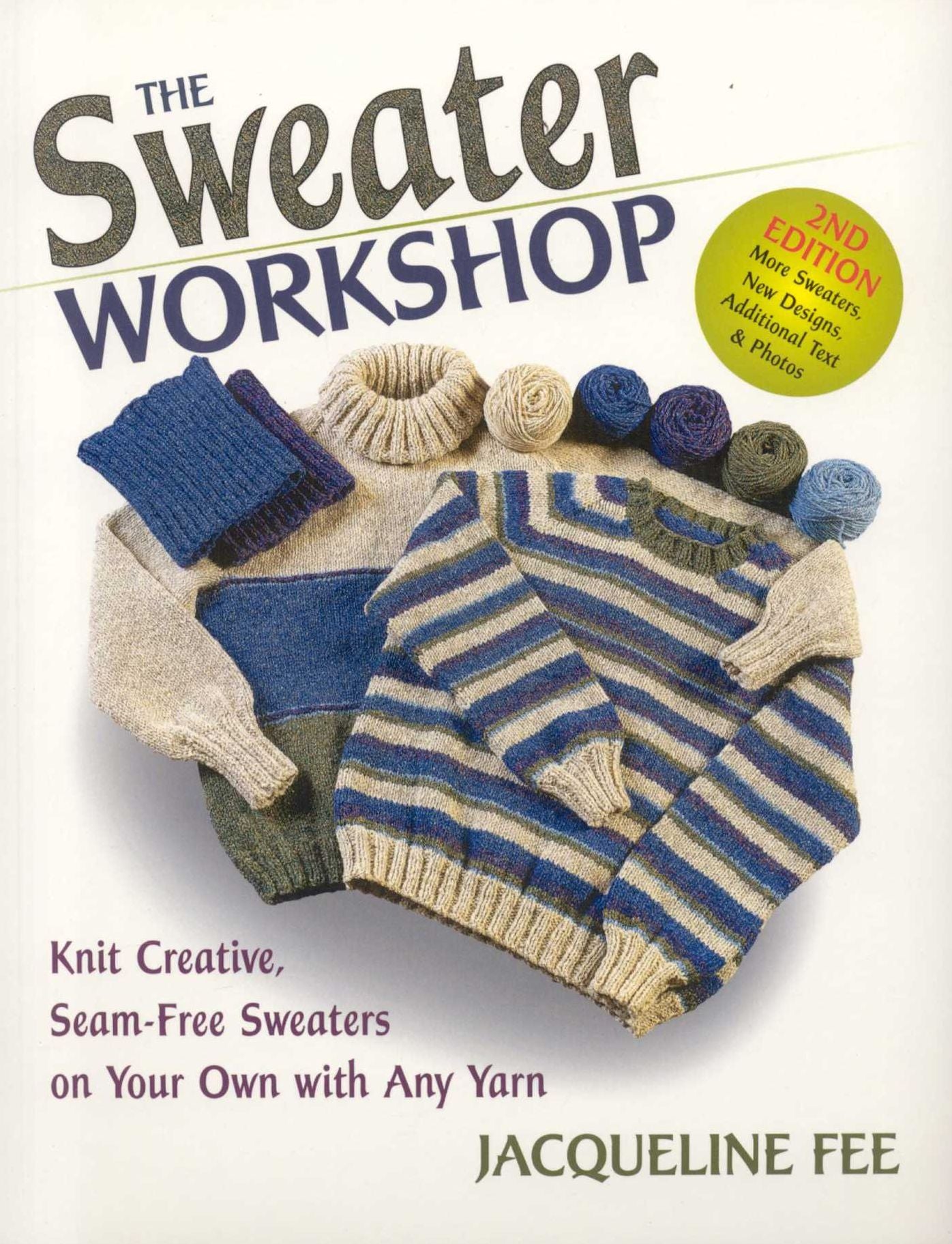 Sweater Workshop: Knit Creative, Seam-Free Sweaters on Your Own with Any Yarn