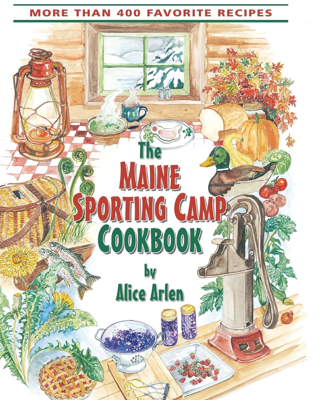 Maine Sporting Camp Cookbook: 450 Most Requested Recipes
