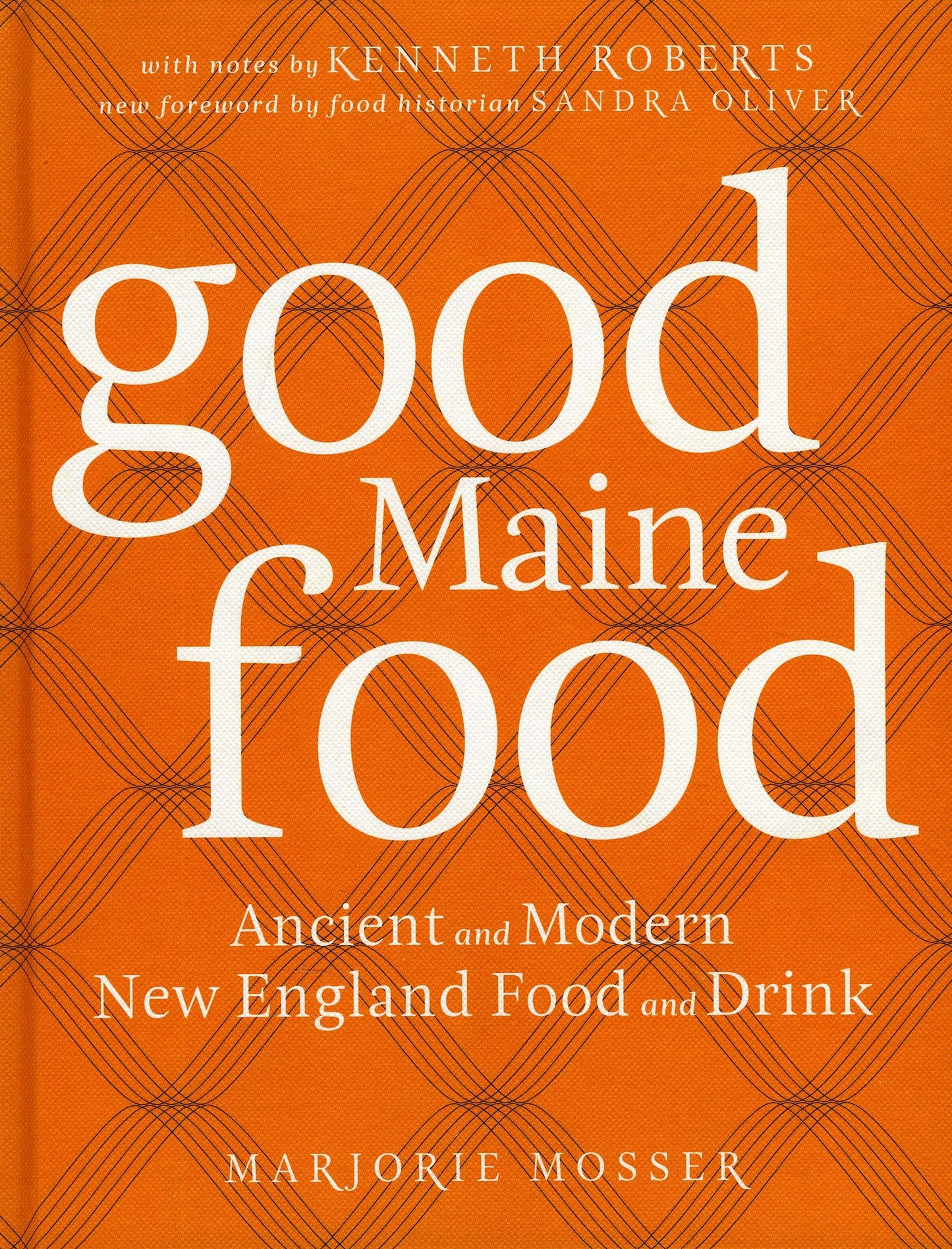 Good Maine Food, 3rd Edition: Ancient and Modern New England Food & Drink