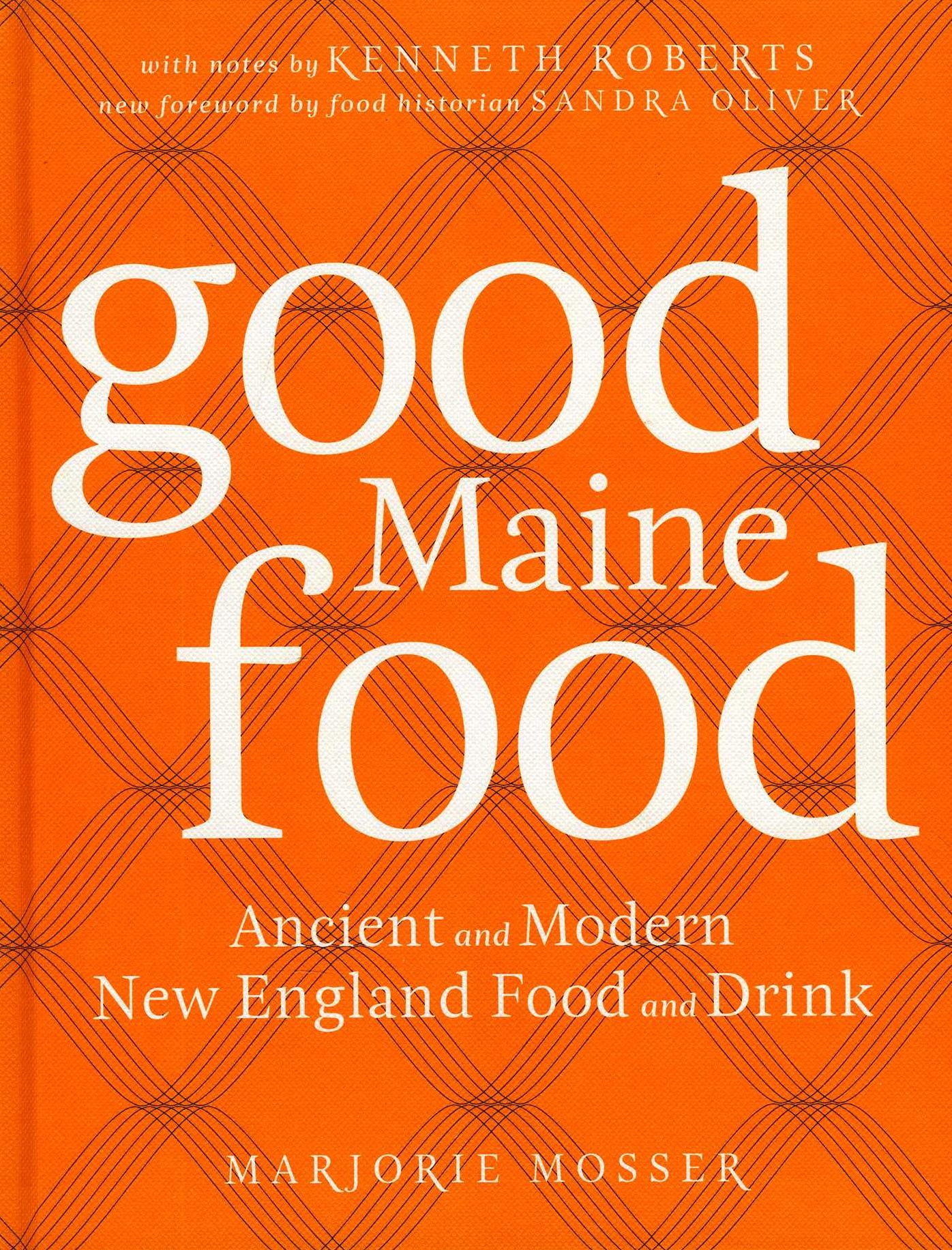 Good Maine Food: Ancient and Modern New England Food & Drink