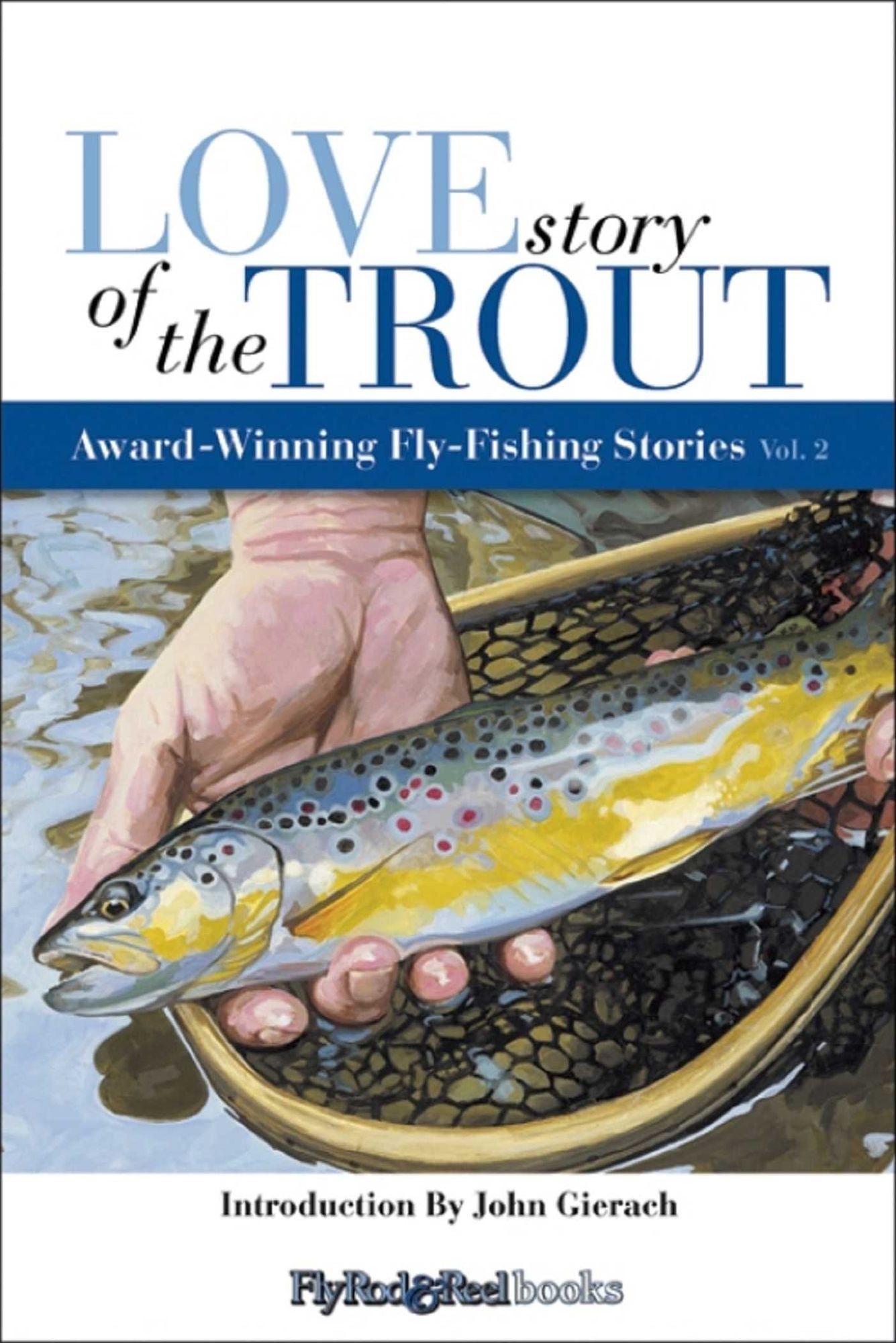 Love Story of the Trout: More Award Winning Fly Fishing Stories