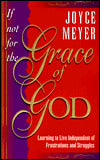 If Not for the Grace of God: Learning to Live Independent of Frustrations and Struggles