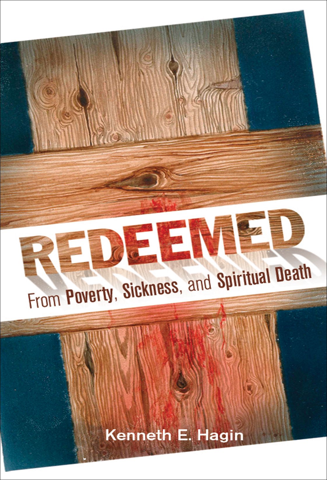 Redeemed From Poverty, Sickness, and Spiritual Death