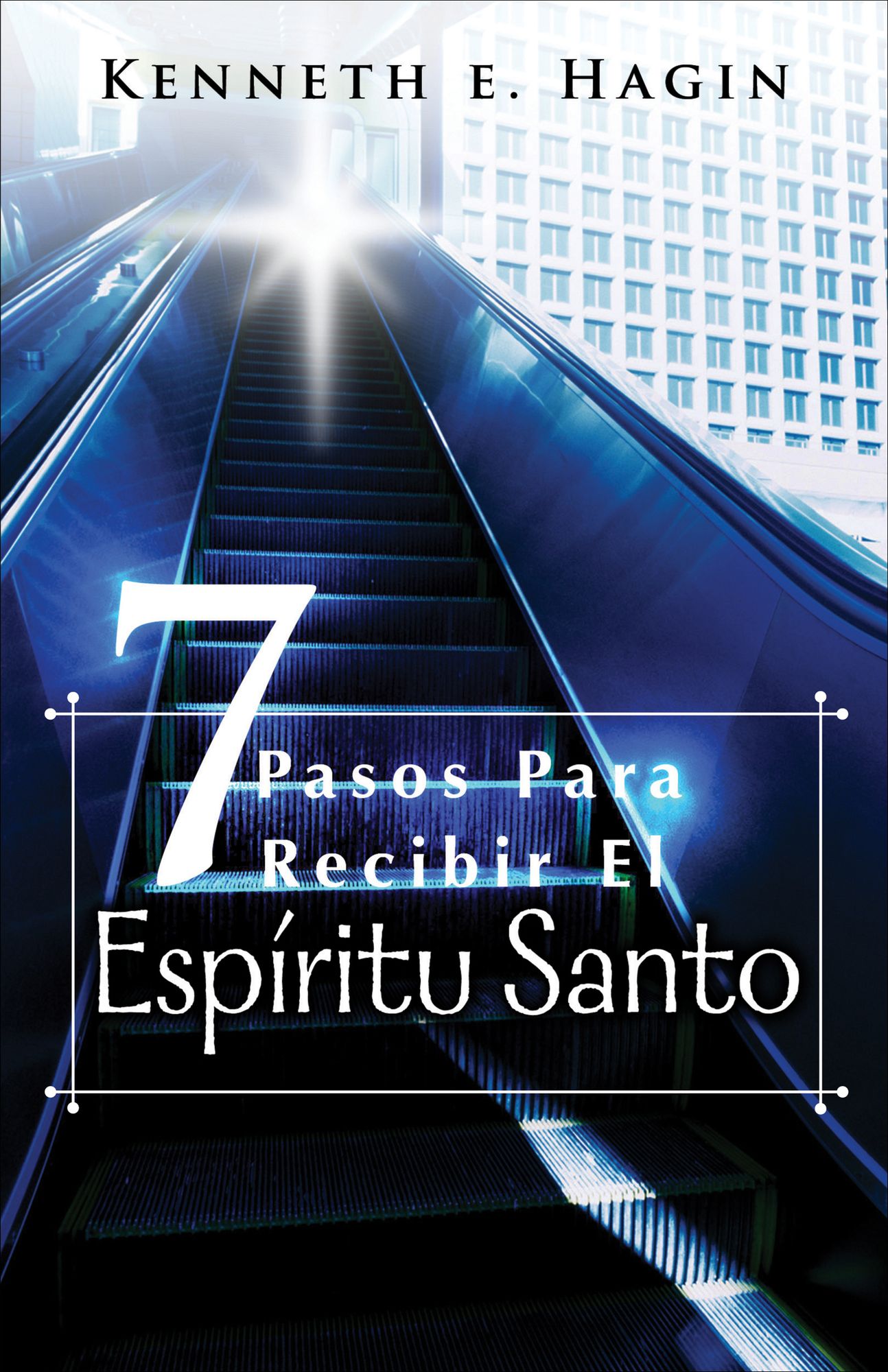 Siete Pasos Para Recibir El Espíritu Santo: (Seven Vital Steps to Receiving the Holy Spirit - Spanish)
