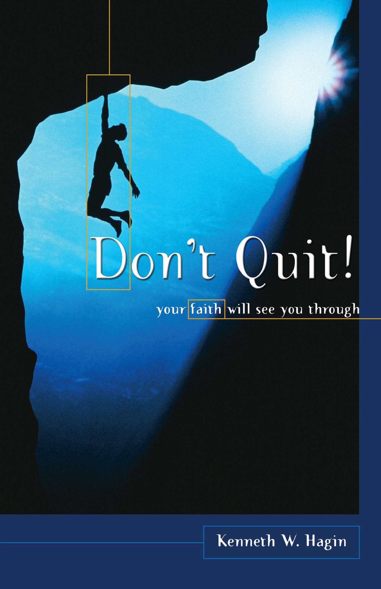 Don't Quit!: Your Faith Will See You Through