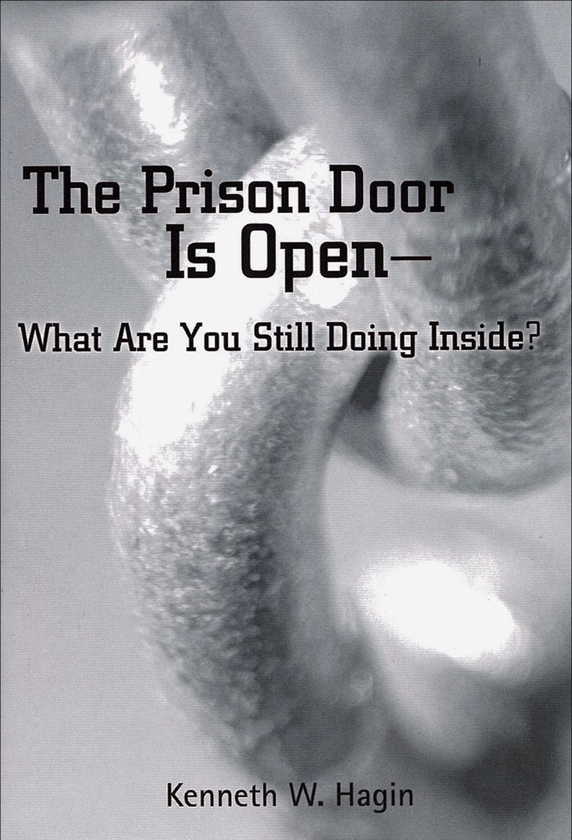 The Prison Door Is Open-What Are You Still Doing Inside?