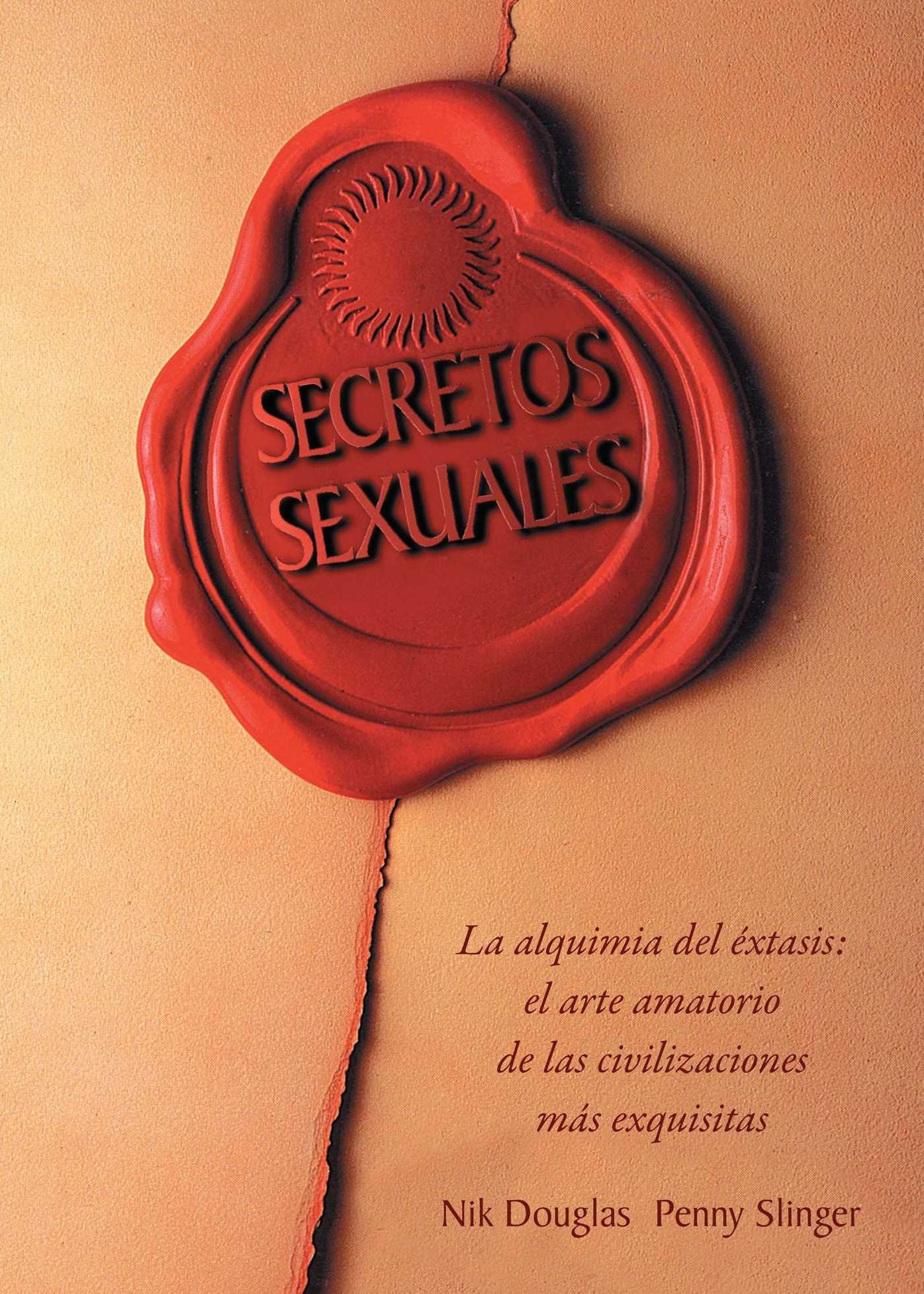 Secretos sexuales: La alquimia del extasis: el arte amatorio de las civilizaciones mas exquisitas