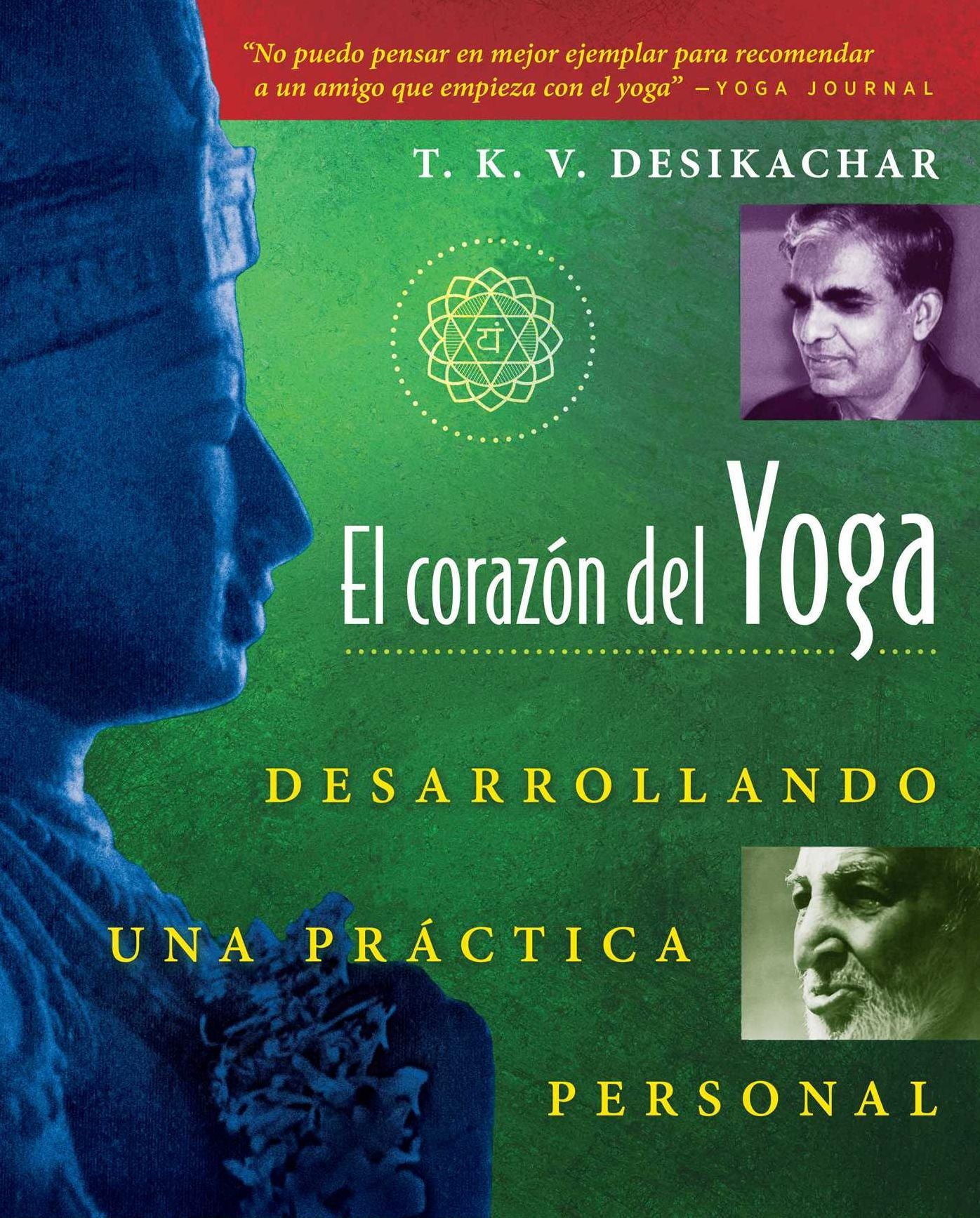 El corazón del Yoga: Desarrollando una práctica personal