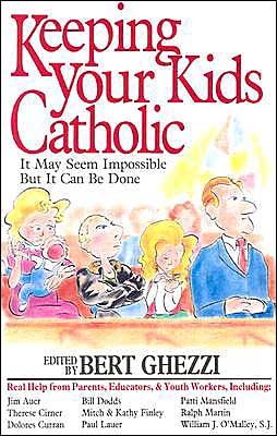 Keeping Your Kids Catholic: It May Seem Impossible but It Can Be Done