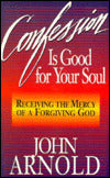 Confession Is Good for Your Soul: Receiving the Mercy of a Forgiving God