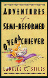 Adventures of a Semi-Reformed Overachiever