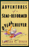 Adventures of a Semi-Reformed Overachiever